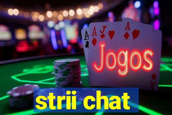 strii chat